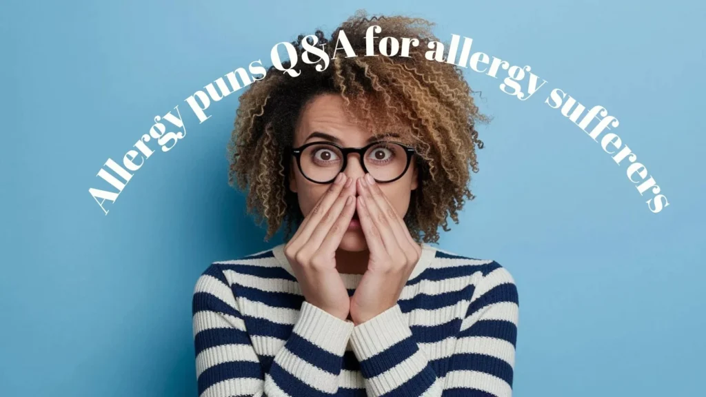 Allergy puns Q&A for allergy sufferers