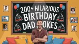 Hilarious Birthday Dad Jokes