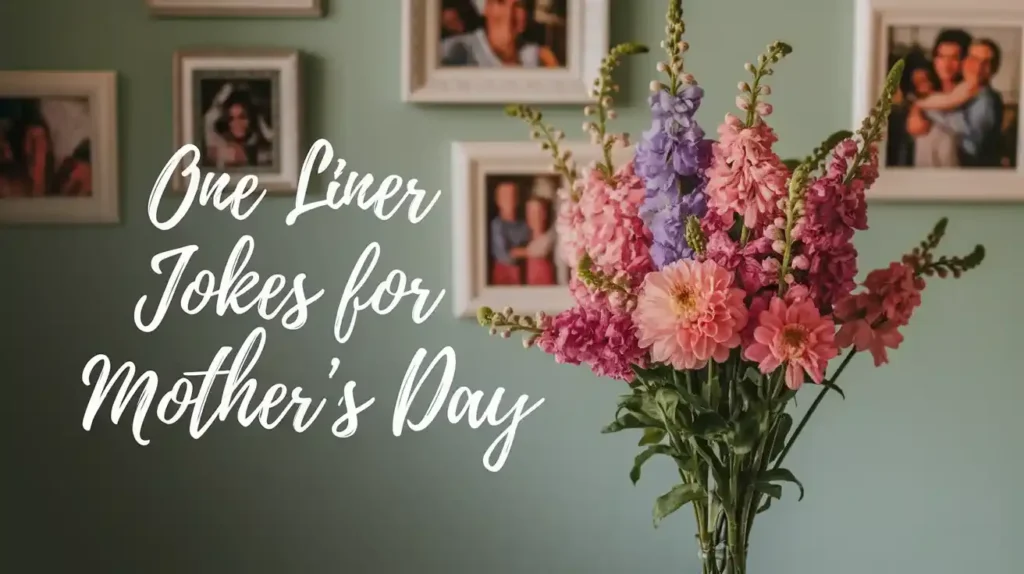 One Liner Jokes for Mothers Day