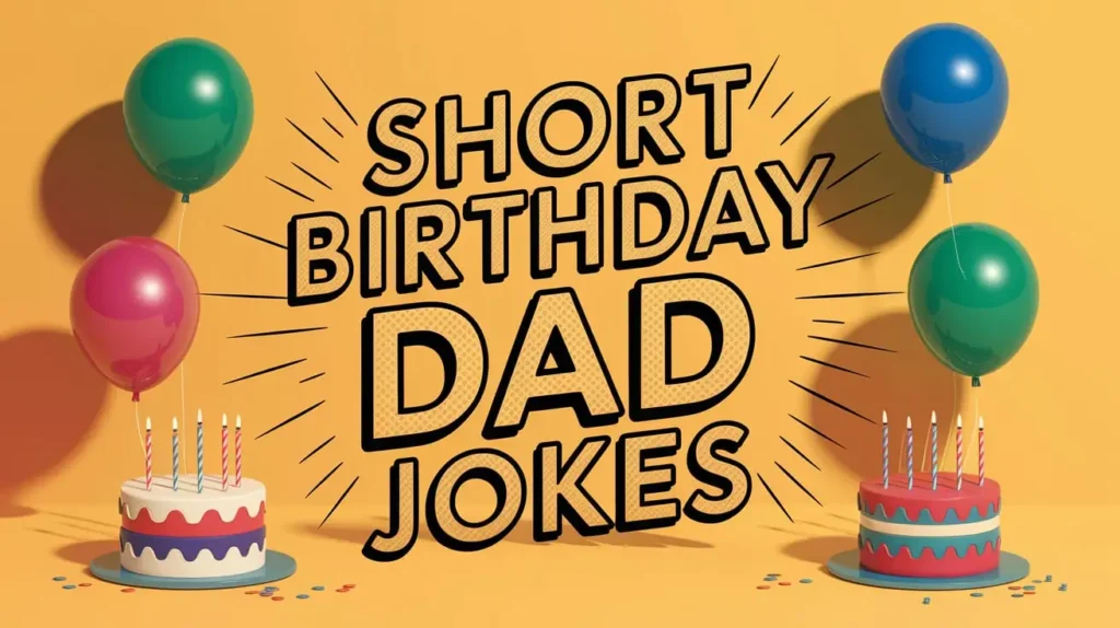 Short Birthday Dad Jokes