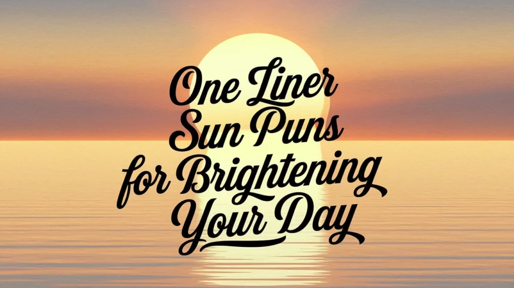 One liner sun puns for brightening your day