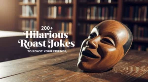Hilarious Roast Jokes to Roast Your Friends