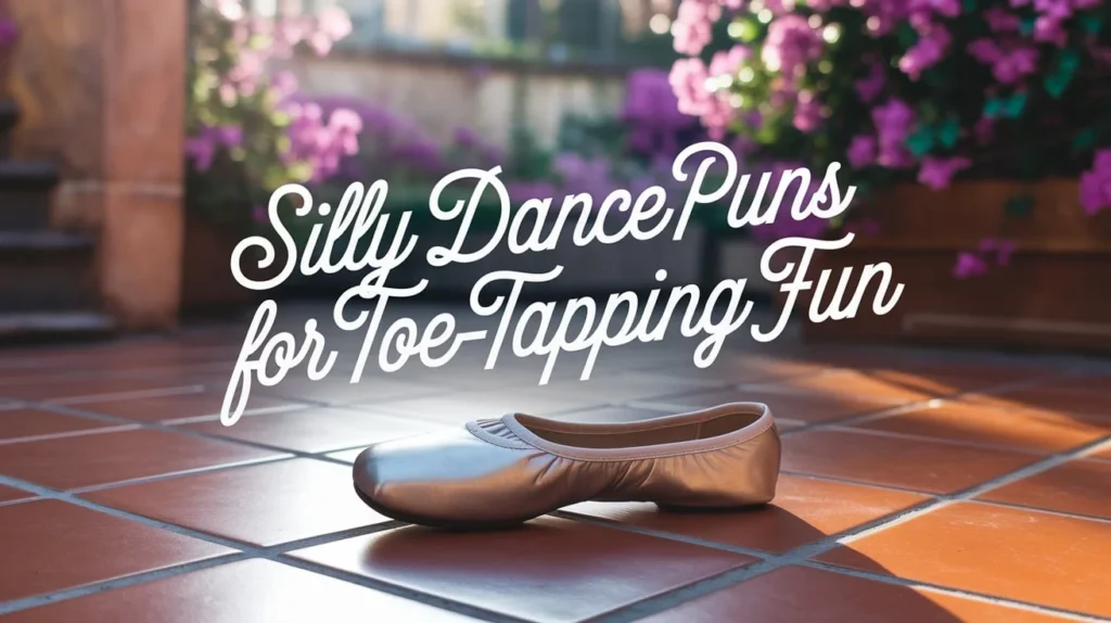 Silly Dance Puns For Toe-Tapping Fun