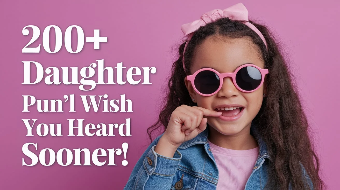 200+ Daughter Puns You’ll Wish You Heard Sooner!