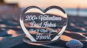 Valentines Dad Jokes That’ll Melt Your Heart