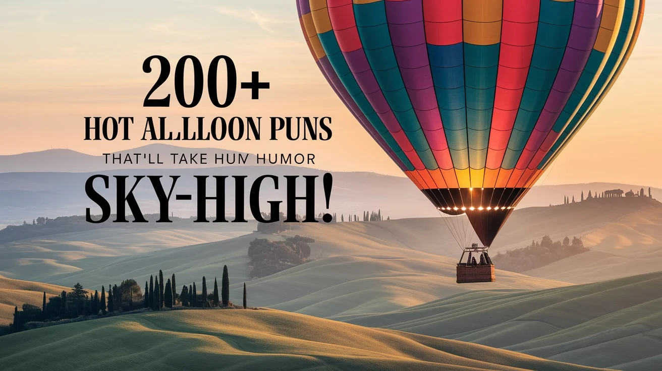 200+ Hot Air Balloon Puns That’ll Take Humor Sky-High!