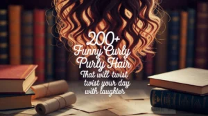 200+ Funny Curly Hair Puns That Will Twist Your Day With Laughter