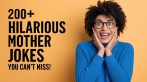 200+ Hilarious Mother Jokes You Can’t Miss!